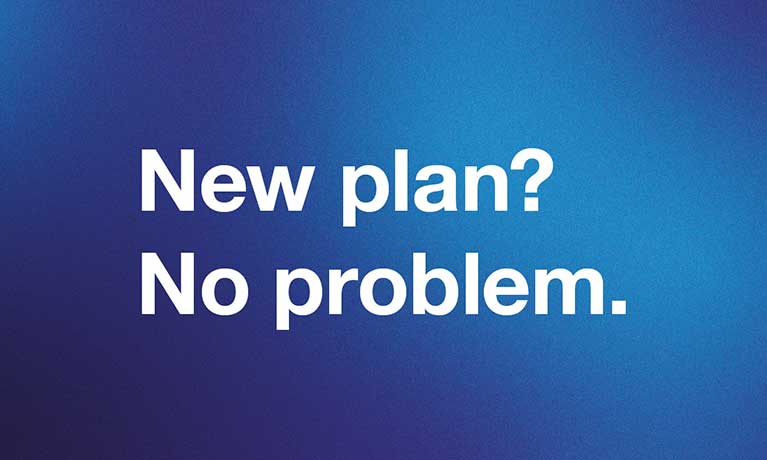 New plan? No problem strapline